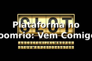 Plataforma no Boomrio: Vem Comigo! 🎰